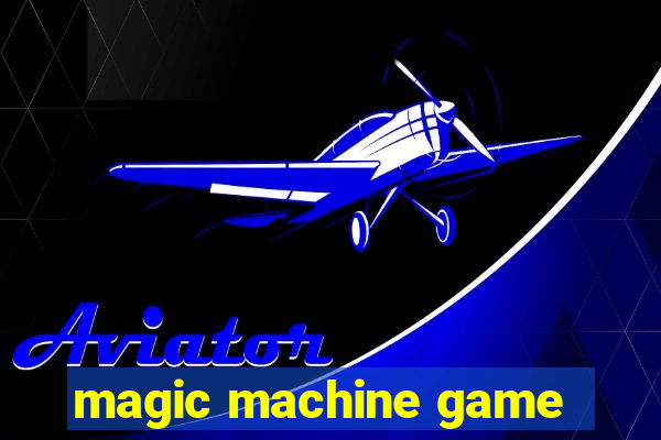 magic machine game