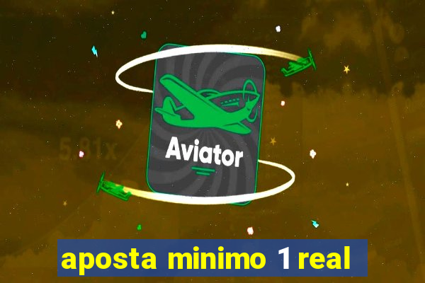 aposta minimo 1 real