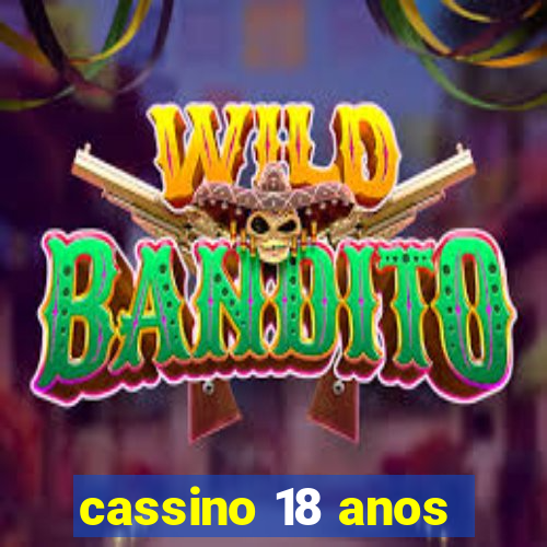 cassino 18 anos