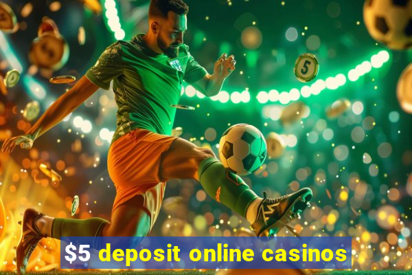 $5 deposit online casinos