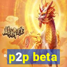 p2p beta