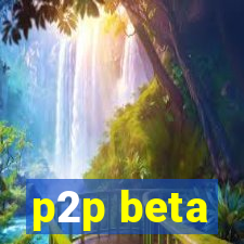 p2p beta