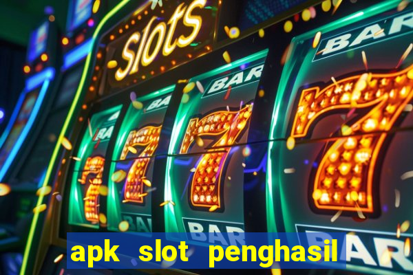 apk slot penghasil saldo dana