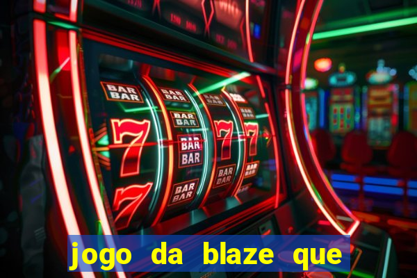 jogo da blaze que ganha dinheiro