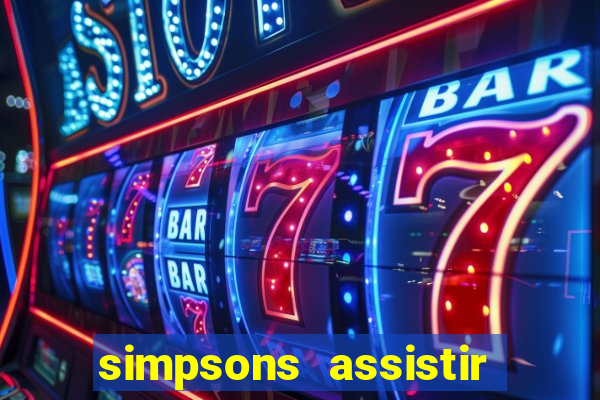 simpsons assistir online dublado