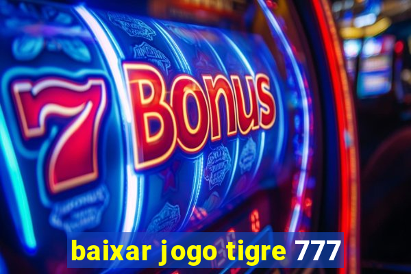 baixar jogo tigre 777