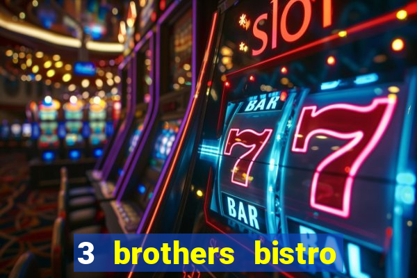 3 brothers bistro and casino review