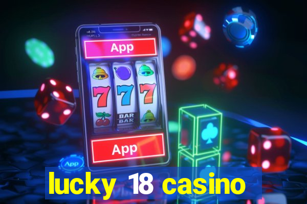 lucky 18 casino