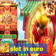 slot in euro