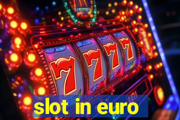 slot in euro