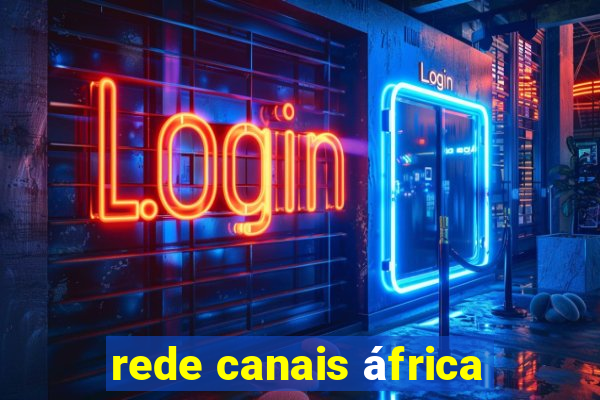 rede canais áfrica