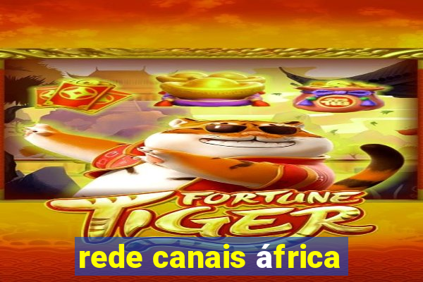 rede canais áfrica