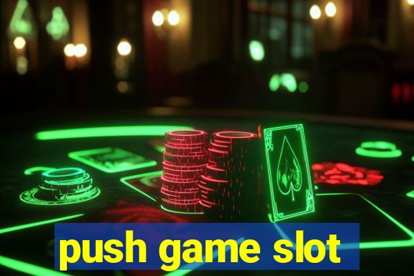 push game slot