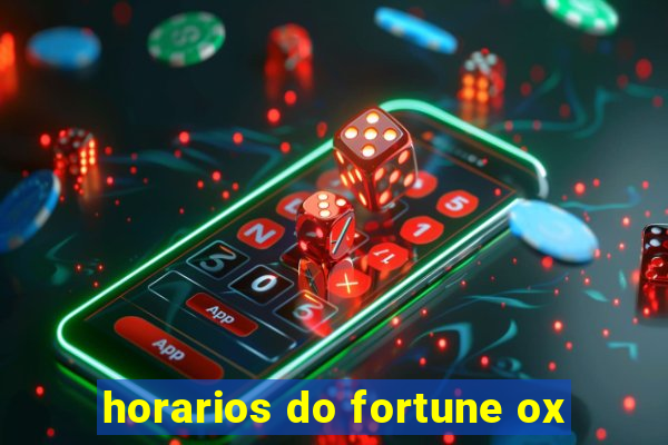 horarios do fortune ox