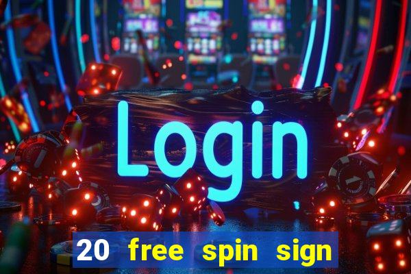 20 free spin sign up casino