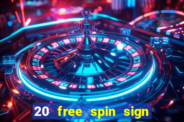 20 free spin sign up casino