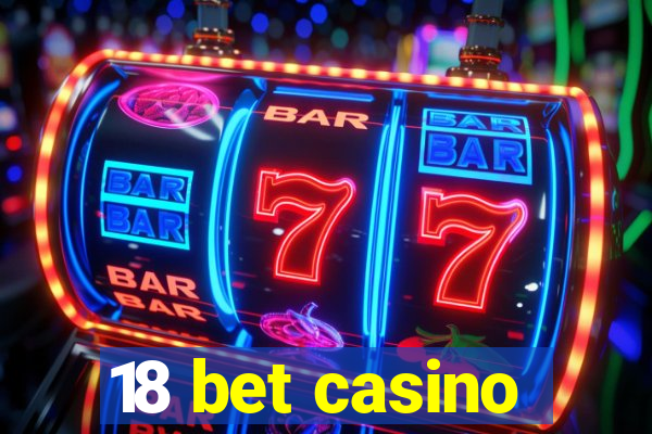 18 bet casino