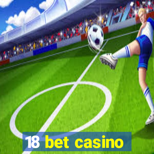 18 bet casino