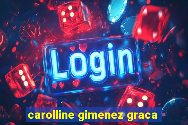 carolline gimenez graca