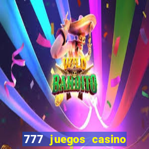 777 juegos casino maquinas tragamonedas