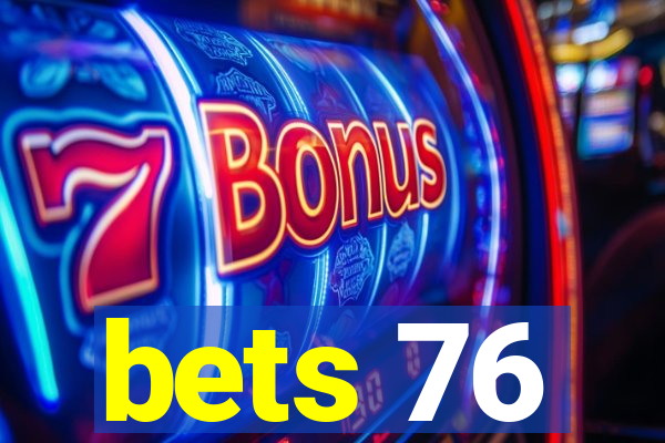 bets 76