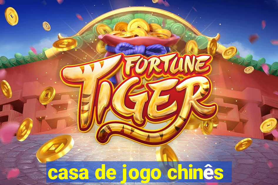 casa de jogo chinês