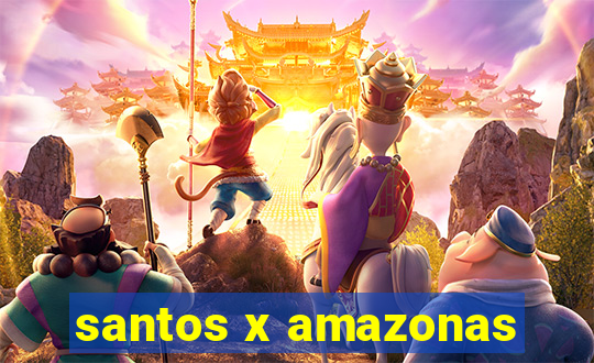 santos x amazonas