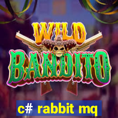 c# rabbit mq