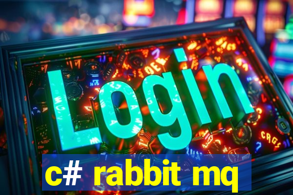 c# rabbit mq