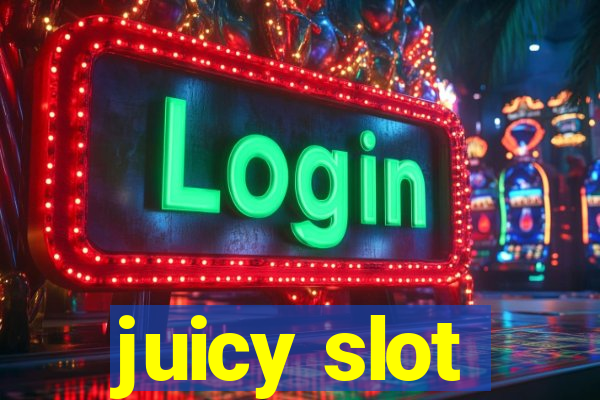 juicy slot