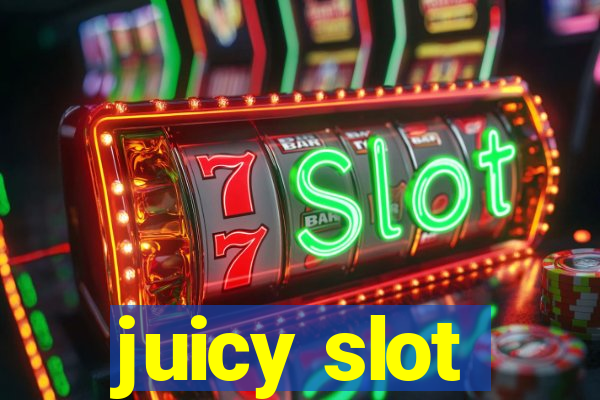 juicy slot