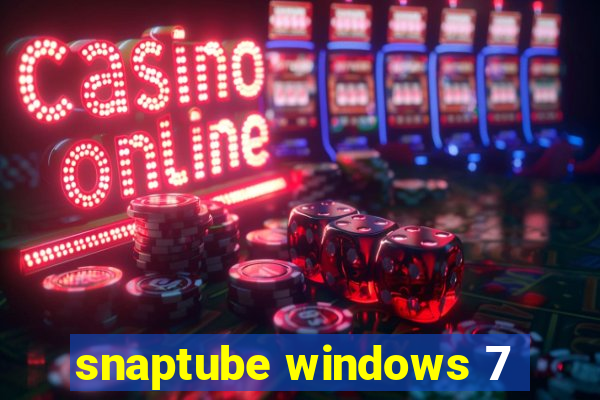 snaptube windows 7