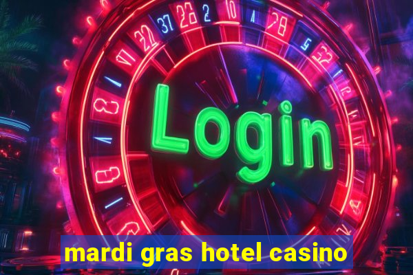 mardi gras hotel casino