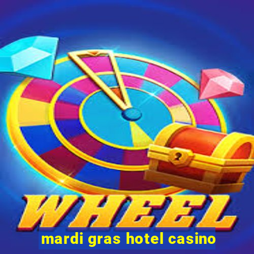 mardi gras hotel casino