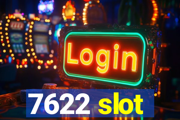 7622 slot