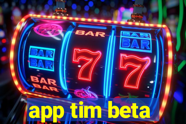 app tim beta