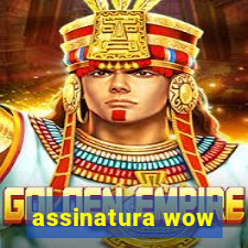 assinatura wow