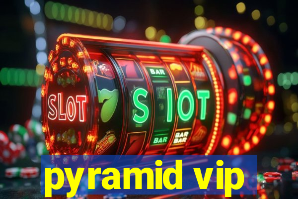 pyramid vip