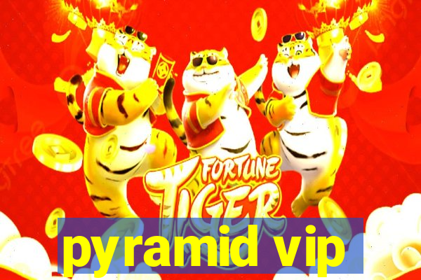 pyramid vip