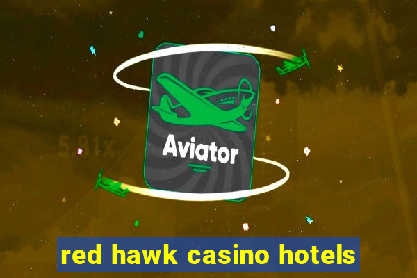 red hawk casino hotels