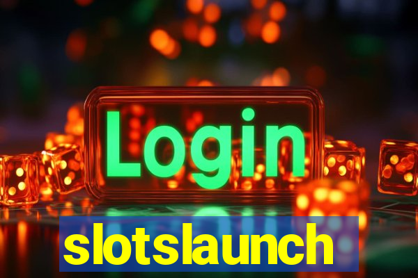 slotslaunch