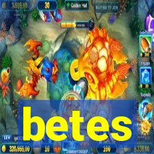 betes