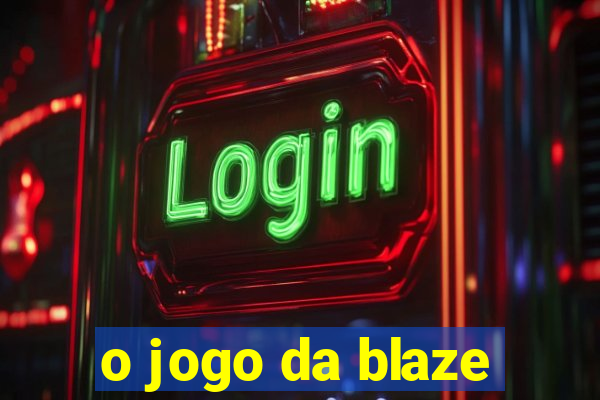 o jogo da blaze