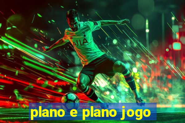 plano e plano jogo