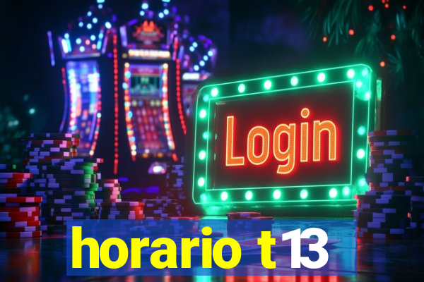 horario t13