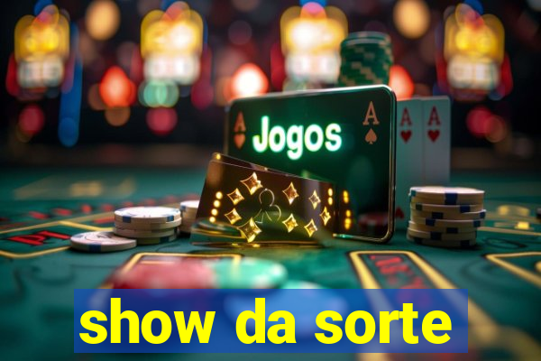 show da sorte