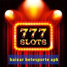 baixar betesporte apk