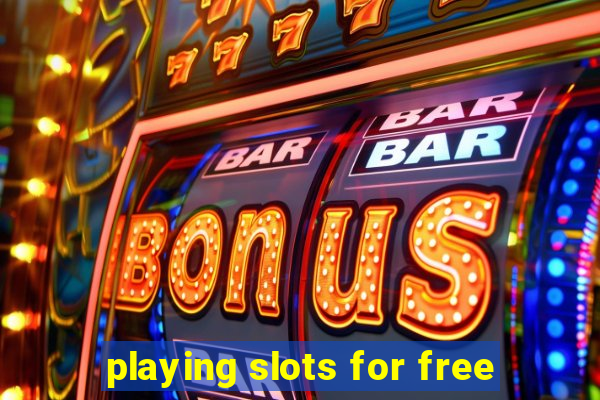 playing slots for free