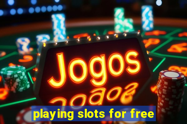 playing slots for free