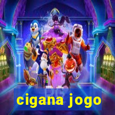 cigana jogo